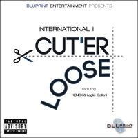 Cut'er Loose (feat. Kenex & Logiic Calibrii) - Single - International i