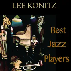 Best Jazz Players (feat. Warne Marsh) [Remastered] - Lee Konitz