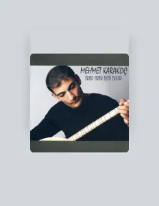 Ascolta Mehmet Karakoç, guarda video musicali, leggi la biografia, vedi le date del tour & altro!