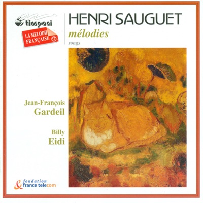 Sauguet, H.: 6 Melodies Sur Les Poemes Symbolistes - L'Espace Du Dedans - Force Et Faiblesse - Visions Infernales