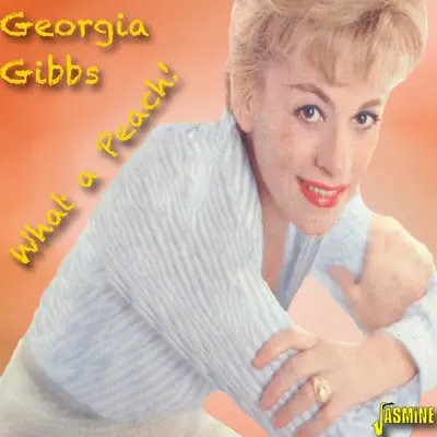 What a Peach! - Georgia Gibbs What a Peach! - Georgia Gibbs