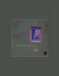 Ascolta Koma Çiya, guarda video musicali, leggi la biografia, vedi le date del tour & altro!