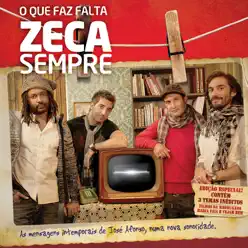 O Que Faz Falta - Edição Especial - Zeca Sempre