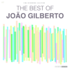 The Best of João Gilberto - João Gilberto