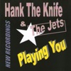 Hank The Knife And The Jets