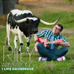 I Live Dangerous: The Music Comedy of Riley Armstrong - Riley Armstrong