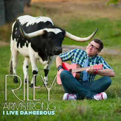 I Live Dangerous: The Music Comedy of Riley Armstrong - Riley Armstrong I Live Dangerous: The Music Comedy of Riley Armstrong - Riley Armstrong