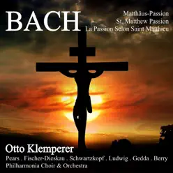 Bach: Matthäus-Passion, BWV 244 (St. Matthew Passion) [La Passion selon Saint Matthieu] - Philharmonia Orchestra