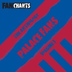 Crystal Palace Fans Anthology I (Real Football CPFC Songs)