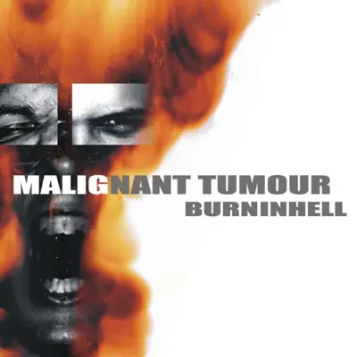Burninhell - Malignant Tumour Burninhell - Malignant Tumour