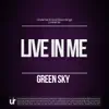 Green Sky - Live in Me