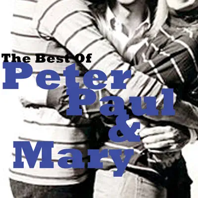 The Best of Peter, Paul and Mary - Peter Paul and Mary