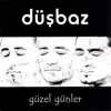 Düşbaz - Yaşamak
