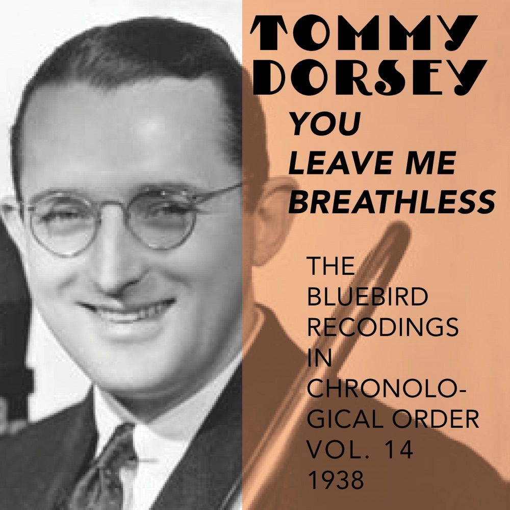Обложка альбома «You Leave Me Breathless (The Bluebird Recordings In Chronological Order, Vol. 14 - 1938)» — Tommy Dorsey and His Orchestra