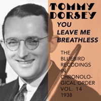 You Leave Me Breathless (The Bluebird Recordings In Chronological Order, Vol. 14 - 1938) - Tommy Dorsey and His Orchestra