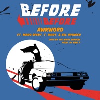 Before Before (feat. MarQ Spekt, T.Shirt & Kel Spencer) - Single - Awkword