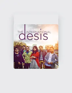 聆聽 The International Desis、觀看音樂影片、閱讀小傳、查看巡演日期等！