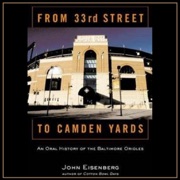 From 33rd Street to Camden Yards: An Oral History of the Baltimore Orioles (Unabridged) - John Eisenberg