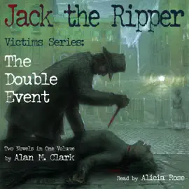 Jack the Ripper Victims Series: The Double Event (Unabridged)