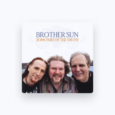 Listen to Brother Sun, watch music videos, read bio, see tour dates & more!