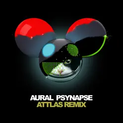 Aural Psynapse (ATTLAS Remix) - Single - Deadmau5 Aural Psynapse (ATTLAS Remix) - Single - Deadmau5
