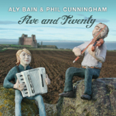 Five and Twenty - Aly Bain & Phil Cunningham