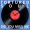 Did You Miss Me (PistolPuma Dub) - Tortured Soul lyrics