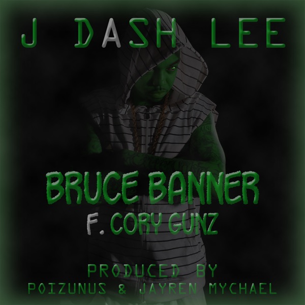 Bruce Banner (feat. Cory Gunz) - Single - J Dash Lee
