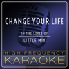 Change Your Life (Karaoke Version) - High Frequency Karaoke