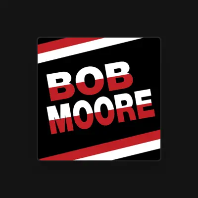 Listen to Bob Moore, watch music videos, read bio, see tour dates & more!