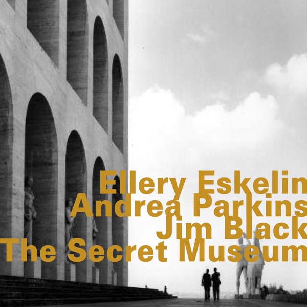 The Secret Museum (feat. Andrea Parkins & Jim Black)