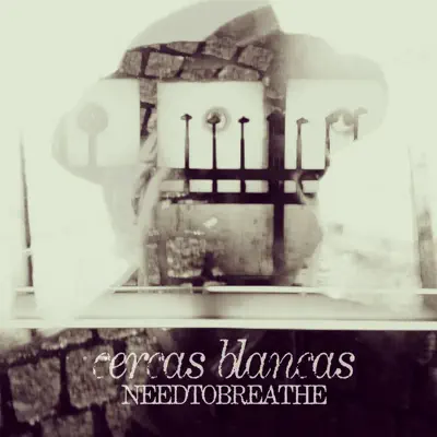 Cercas Blancas - EP - Needtobreathe