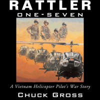 Chuck Gross - Rattler One-Seven: A Vietnam Helicopter Pilot's War Story: North Texas Military Biography and Memoir Series (Unabridged) artwork