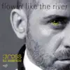 FLOWIN' LIKE THE RIVER