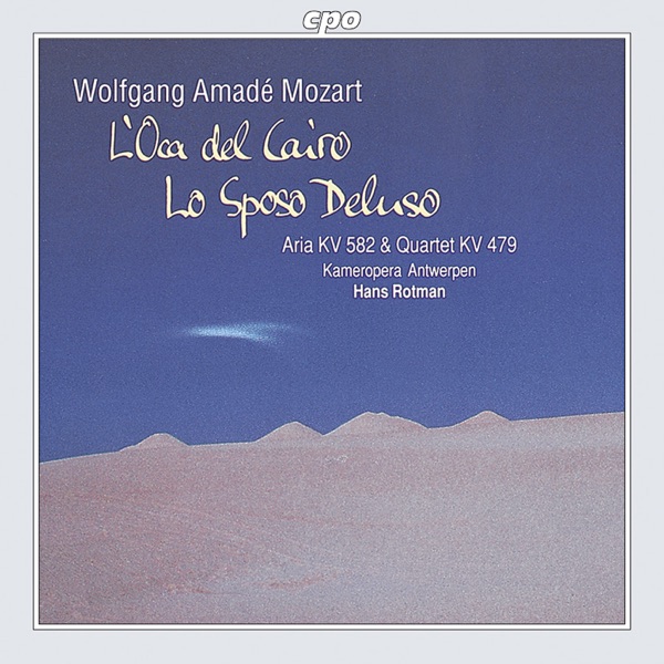 Mozart: L'oca del Cairo & Lo sposo deluso