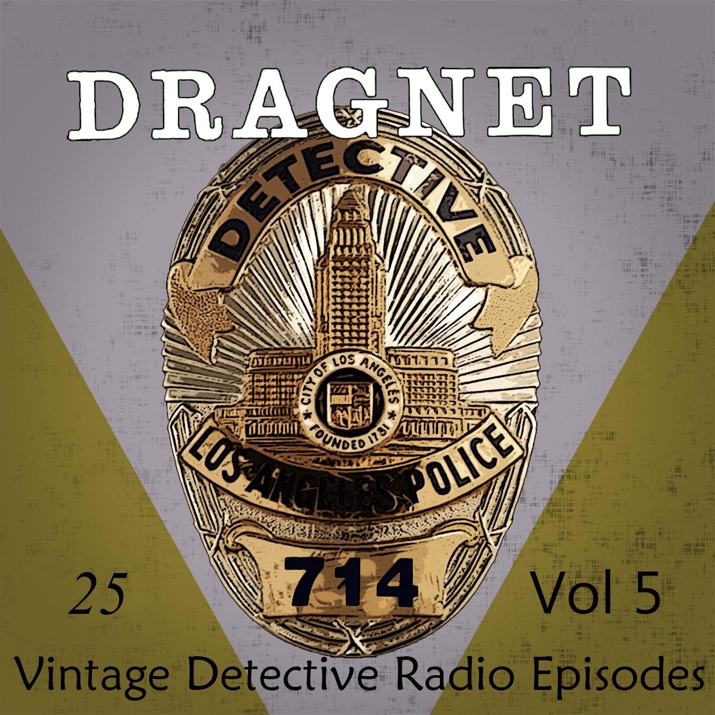 Dragnet, Vol. 5: 25 Vintage Detective Radio Episodes
