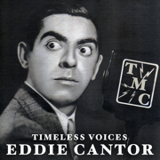 Timeless Voices: Eddie Cantor Vol. 1 - Eddie Cantor