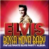 Radio Elvis Rubberneckin' (Paul Oakenfold Remix) Bossa Nova Baby: The Ultimate Elvis Party Album (Deluxe Edition)
