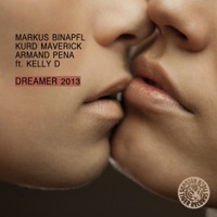 Dreamer 2013 (feat. Kelly D) [Remixes] - EP - Markus Binapfl, Kurd Maverick & Armand Pena