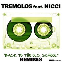 Back to the Old School (Remixes) [feat. NICCI] - Single - Tremolos