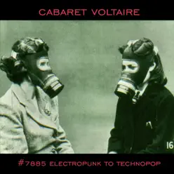 #7885 (Electropunk to Technopop 1978-1985) - Cabaret Voltaire