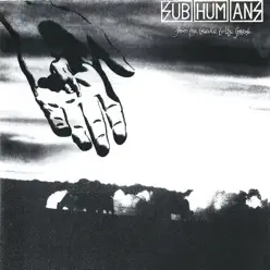 From the Cradle to the Grave - Subhumans