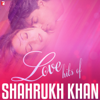 Love Hits of Shahrukh Khan - Various Artists