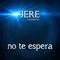 No Te Espera - Jere lyrics