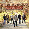 When Love Is All You Want (It's All You Need) - Doyle Lawson & Quicksilver