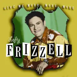 Give Me More, More, More - Lefty Frizzell