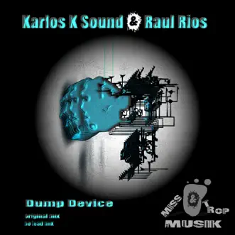 Dump Device by Karlos K Sound & Raul Rios song reviws