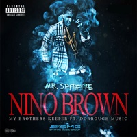 Nino Brown (My Brothers Keeper) [feat. Dorrough Music] - Single - Mr $pitfire