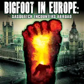 Bigfoot in Europe: Sasquatch Encounters Abroad