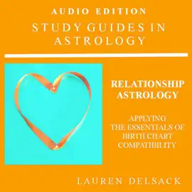 Relationship Astrology: Applying the Essentials of Birth Chart Compatibility: Study Guides in Astrology (Unabridged)